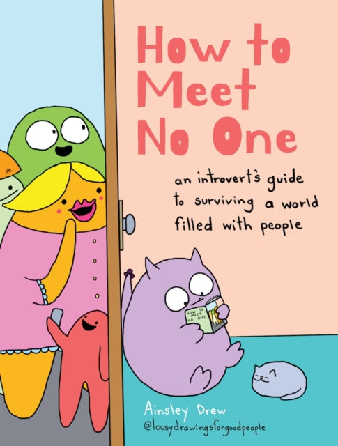 How to Meet No One: An Introvert’s Guide to Surviving a World Filled with People