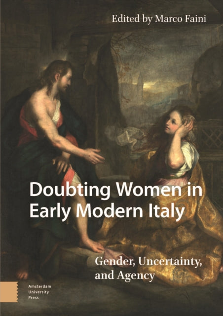 Doubting Women in Early Modern Italy: Gender, Uncertainty, and Agency