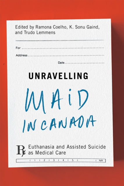 Unravelling MAiD in Canada: Euthanasia and Assisted Suicide as Medical Care