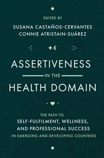 Assertiveness in the Health Domain: The Path to Self-fulfilment, Wellness, and Professional Success in Emerging and Developing Countries