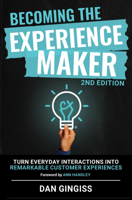 Becoming The Experience Maker (2nd Edition): Turn Everyday Interactions into Remarkable Customer Experiences