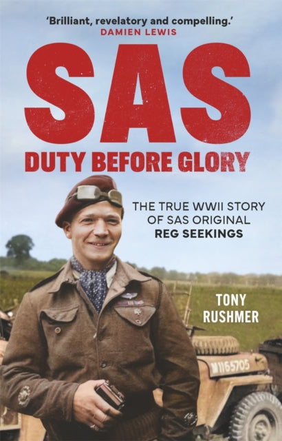 SAS: Duty Before Glory: The True WWII Story of SAS Original Reg Seekings (as featured on SAS Rogue Heroes)