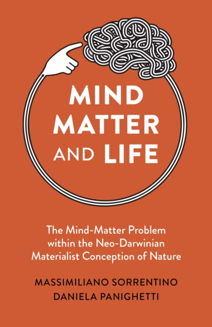 Mind, Matter and Life: The Mind-Matter Problem within the Neo-Darwinian Materialist Conception of Nature