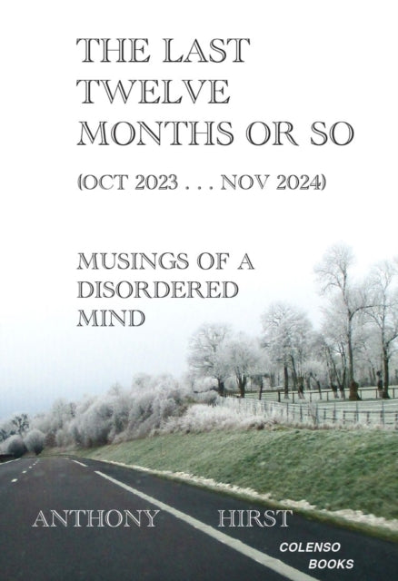 The last twelve months or so (Oct 2023 . . . Nov 2024): Musings of a disordered mind