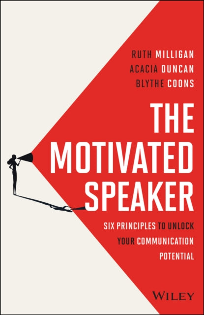 The Motivated Speaker: Six Principles to Unlock your Communication Potential