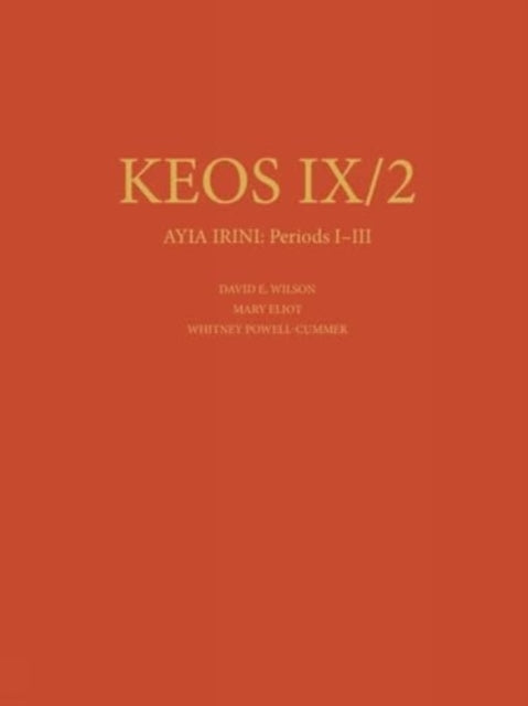 Ayia Irini Periods I-III: The Neolithic and Early Bronze Age Settlements: Part 2: The Architecture and Stratigraphy