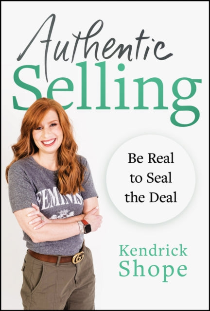 Authentic Selling: Be Real to Seal the Deal