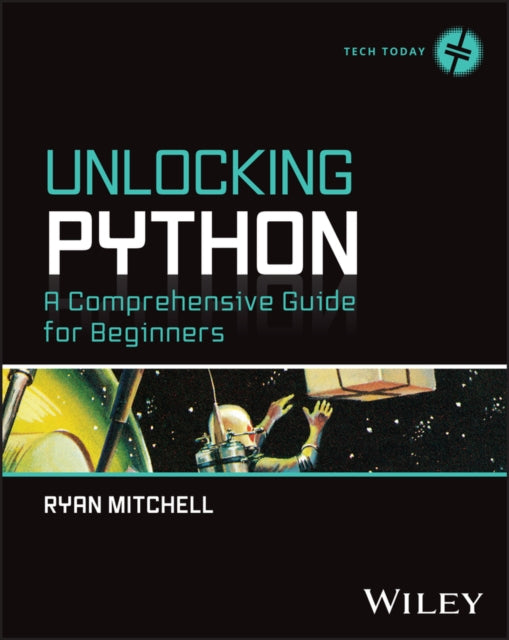 Unlocking Python: A Comprehensive Guide for Beginners