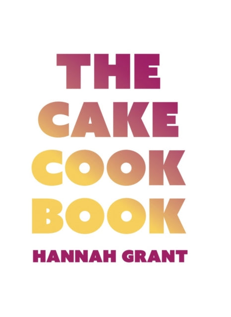 The Cake Cookbook