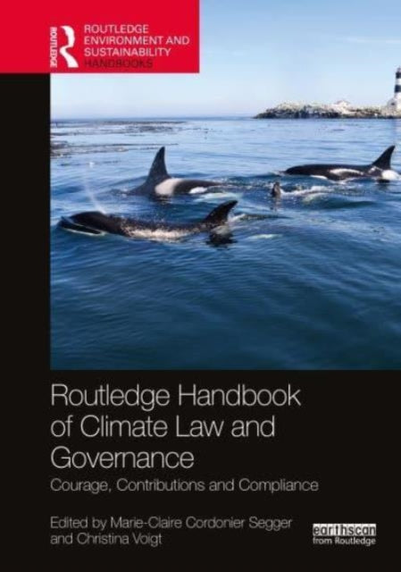 Routledge Handbook of Climate Law and Governance: Courage, Contributions and Compliance
