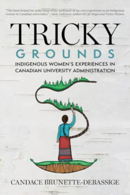 Tricky Grounds: Indigenous Women's Experiences in Canadian University Administration