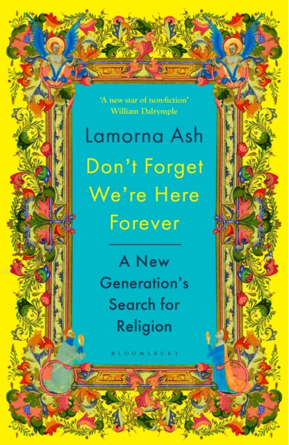 Don't Forget We're Here Forever: A New Generation's Search for Religion