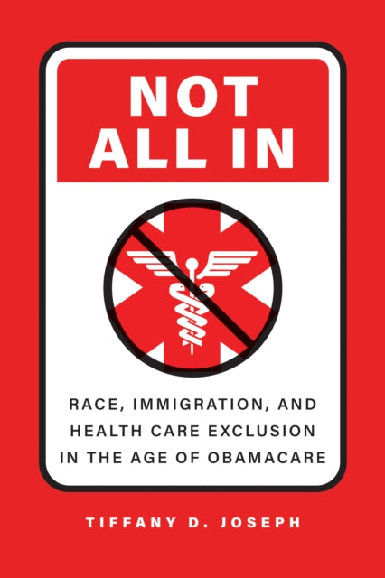 Not All In: Race, Immigration, and Health Care Exclusion in the Age of Obamacare