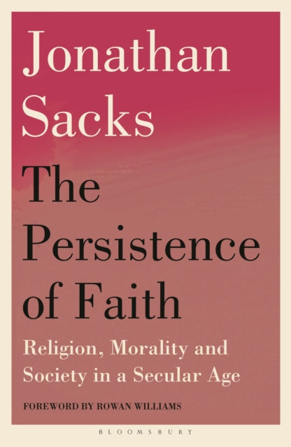 The Persistence of Faith: Religion, Morality and Society in a Secular Age