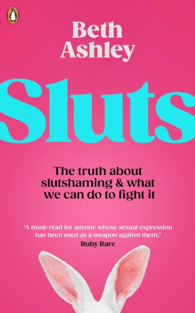 Sluts: The truth about sex shame and what we can do to fight it