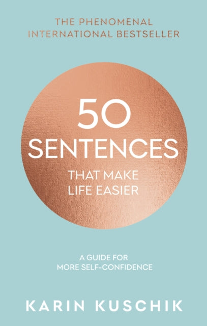 50 Sentences That Make Life Easier: A Guide for More Self-Confidence