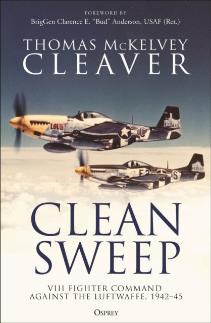 Clean Sweep: VIII Fighter Command against the Luftwaffe, 1942–45
