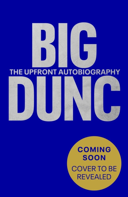 BIG DUNC: The Upfront Autobiography