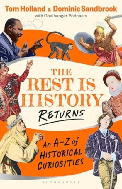 The Rest is History Returns: An A–Z of Historical Curiosities