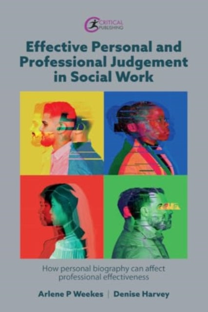 Effective Personal and Professional Judgement in Social Work: How personal biography can affect professional effectiveness