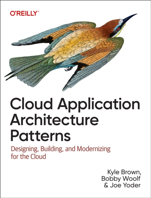 Cloud Application Architecture Patterns: Designing, Building, and Modernizing for the Cloud