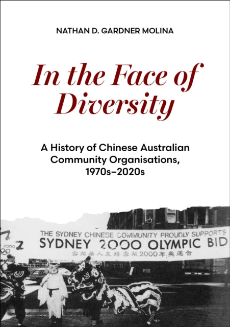 In the Face of Diversity: A history of Chinese Australian community organisations 1970s2020s