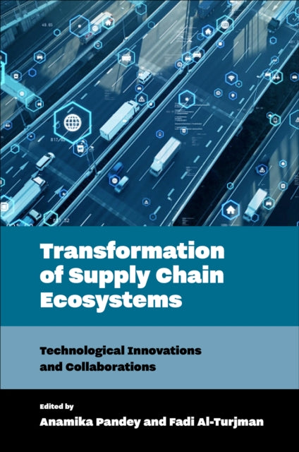 Transformation of Supply Chain Ecosystems: Technological Innovations and Collaborations
