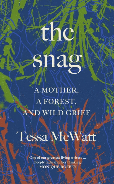 The Snag: A Mother, a Forest, and Wild Grief