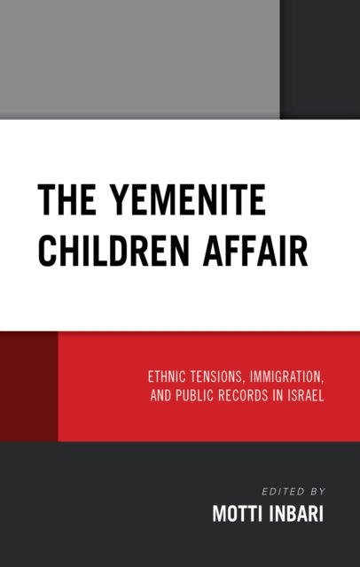 The Yemenite Children Affair: Ethnic Tensions, Immigration, and Public Records in Israel