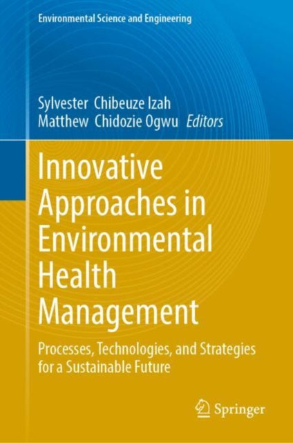 Innovative Approaches in Environmental Health Management: Processes, Technologies, and Strategies for a Sustainable Future