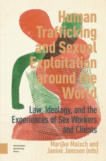 Human Trafficking and Sexual Exploitation around the World: Law, Ideology, and the Experiences of Sex Workers and Clients