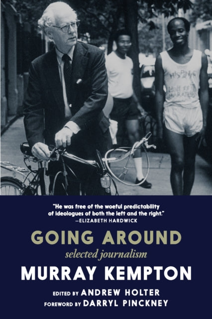 Going Around: Selected Journalism of Murray Kempton