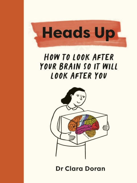 Heads Up: How to look after your brain so it will look after you