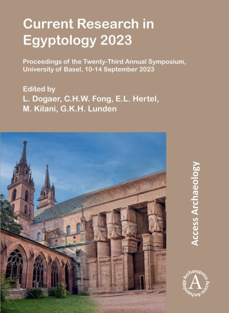 Current Research in Egyptology 2023: Proceedings of the Twenty-Third Annual Symposium, University of Basel, 10-14 September 2023