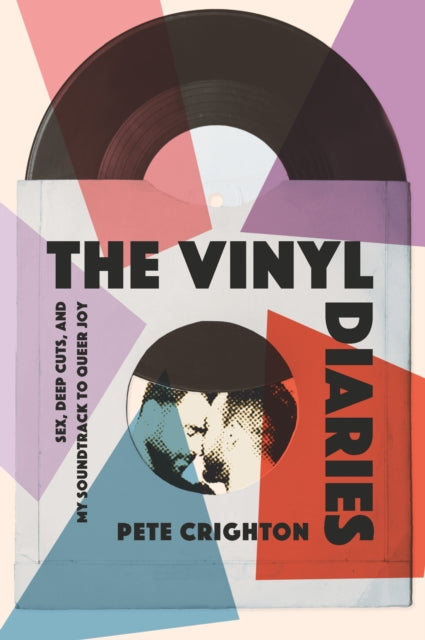The Vinyl Diaries: Sex, Deep Cuts, and My Soundtrack to Queer Joy