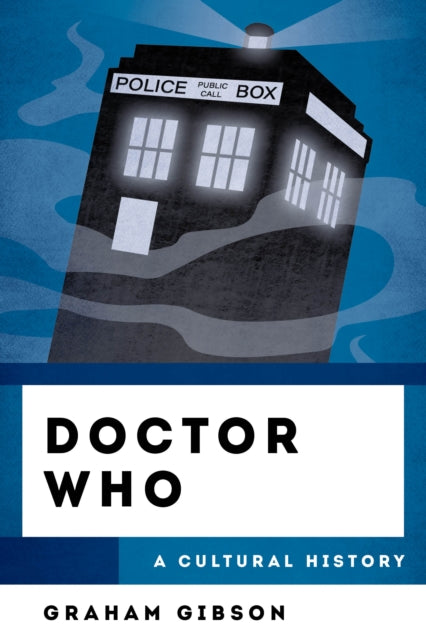 Doctor Who: A Cultural History