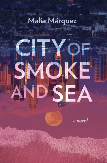 City of Smoke and Sea: A Novel