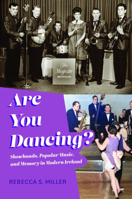 Are You Dancing?: Showbands, Popular Music, and Memory in Modern Ireland