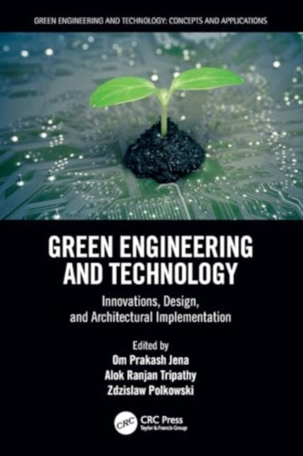 Green Engineering and Technology: Innovations, Design, and Architectural Implementation