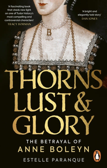 Thorns, Lust and Glory: The betrayal of Anne Boleyn