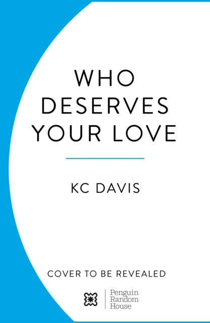 Who Deserves Your Love: How to Create Boundaries to Start, Strengthen or End Any Relationship