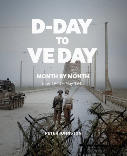 D-Day to VE Day: Month by Month