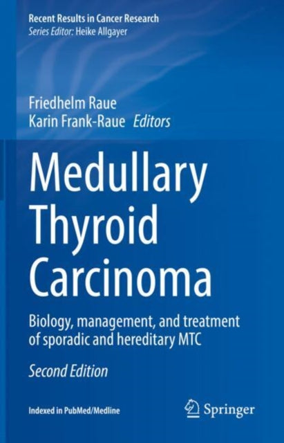 Medullary Thyroid Carcinoma: Biology, management, and treatment of sporadic and hereditary MTC