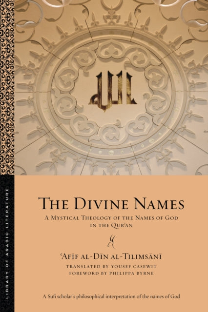 The Divine Names: A Mystical Theology of the Names of God in the Qur?an
