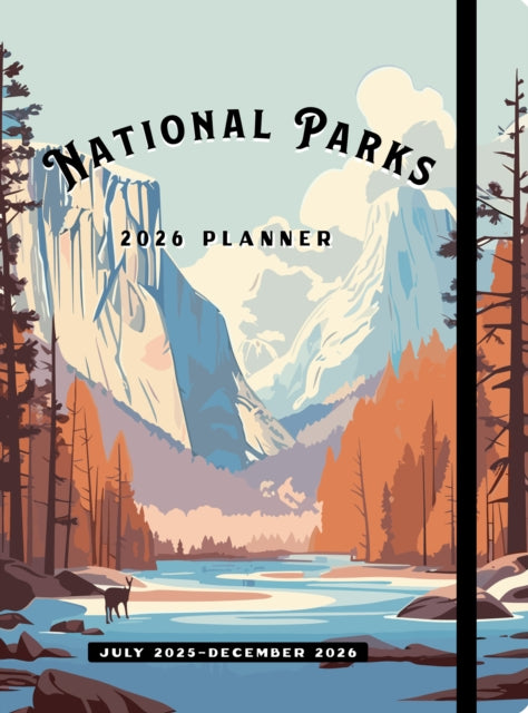 National Parks 2026 Weekly Planner: July 2025 - December 2026