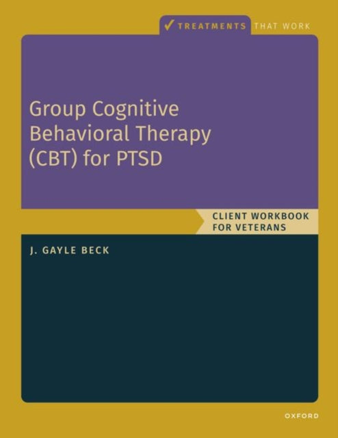 Group Cognitive Behavioral Therapy for PTSD: Client Workbook for Veterans