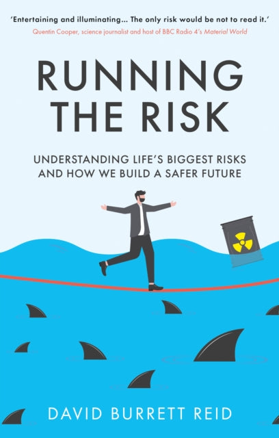 Running the Risk: From Shark Attacks to Nuclear Disaster - understanding life's biggest risks and how we build a safer future