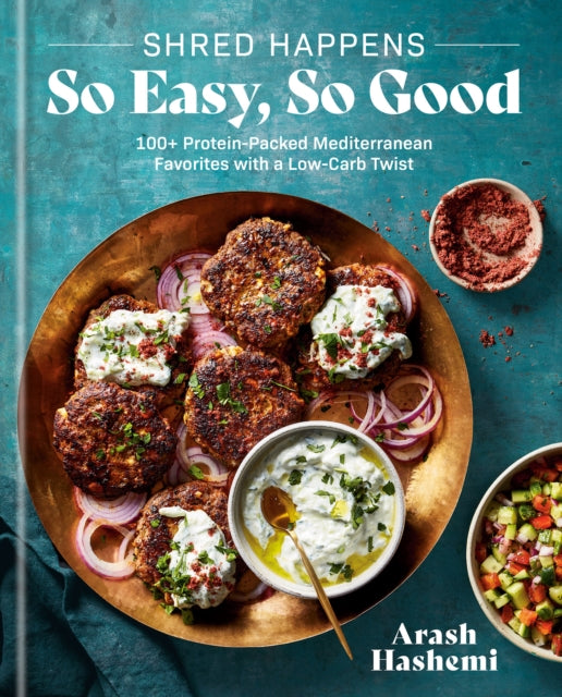 Shred Happens: So Easy, So Good: 100+ Protein-packed Mediterranean Favourites with a Low-carb Twist