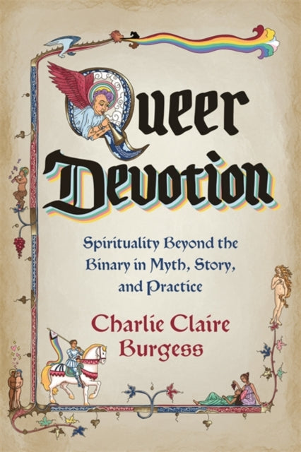 Queer Devotion: Spirituality Beyond the Binary in Myth, Story and Practice