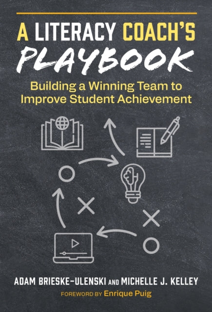 A Literacy Coach's Playbook: Building a Winning Team to Improve Student Achievement